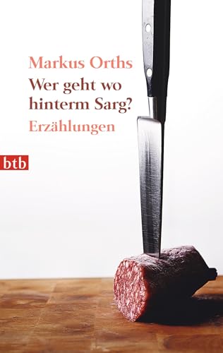 Wer geht wo hinterm Sarg?: Erzählungen von btb Verlag